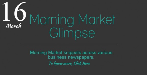 Morning Market Glimpse 16.03.2015 1