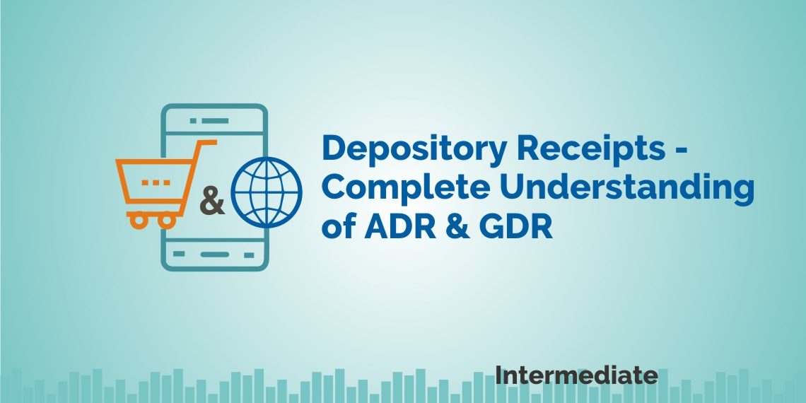 Depository Receipts - Complete Understanding of ADR and GDR 1