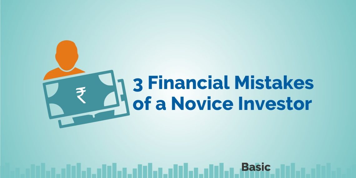 3 Financial Mistakes of a Novice Investor 1