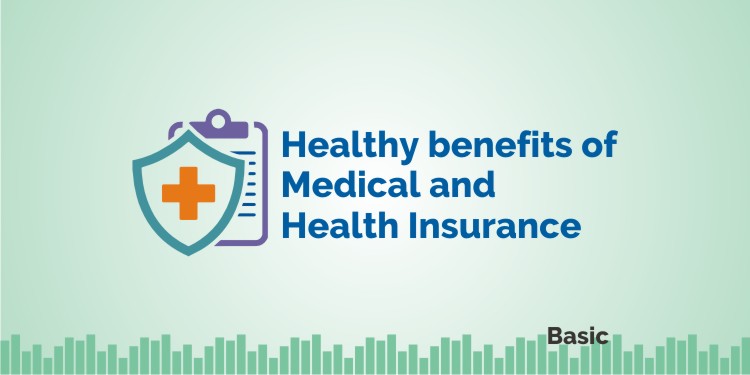 Healthy benefits of Medical and Health Insurance 1
