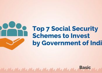 Top 7 Social Security Schemes to Invest by Government of India 2
