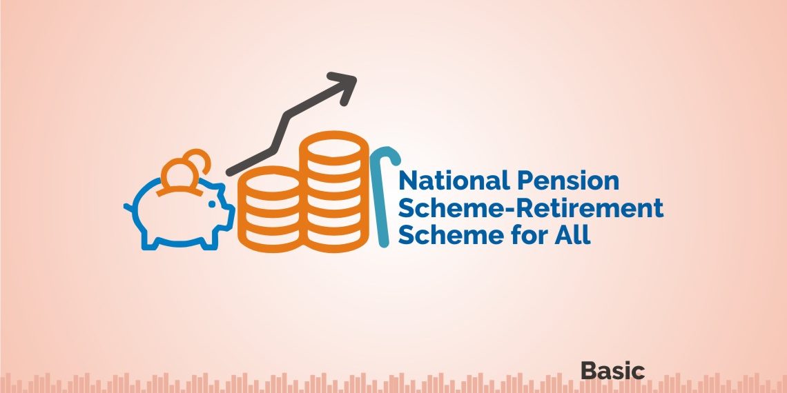 National Pension Scheme- Retirement Scheme for all 1