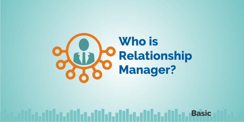 Who is Relationship Manager? 1