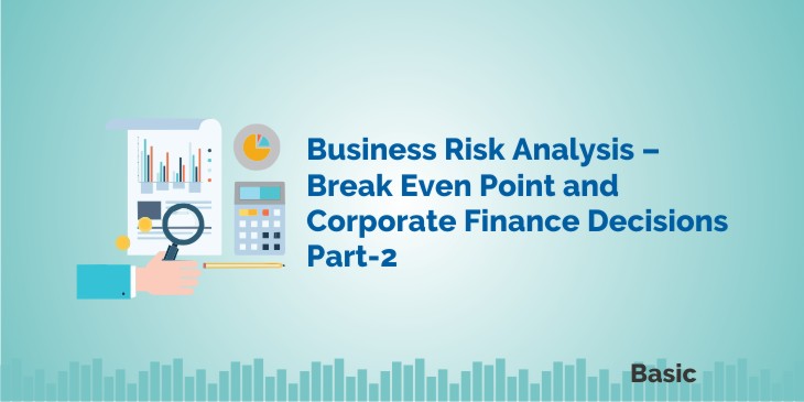 Business Risk Analysis - Break Even Point and Corporate Finance Decisions (Part-2) 4