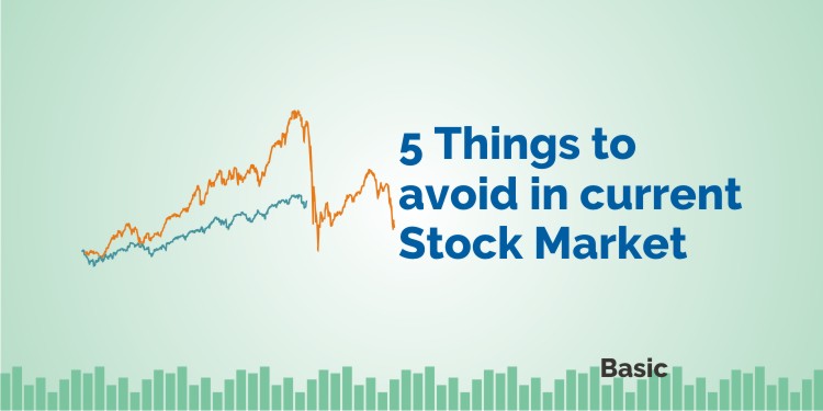 5 Things to Avoid in Current Stock Market 1