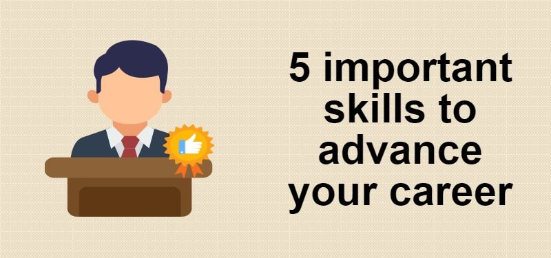 Learn These 5 Skills to Advance Your Career 1