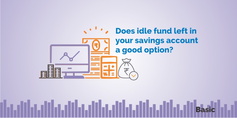 Savings Account - How to Utilise idle funds as Investment Option? 6