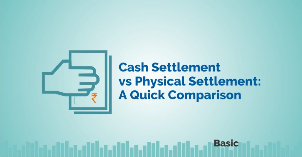 Cash Settlement vs Physical Settlement: A Quick Comparison 9