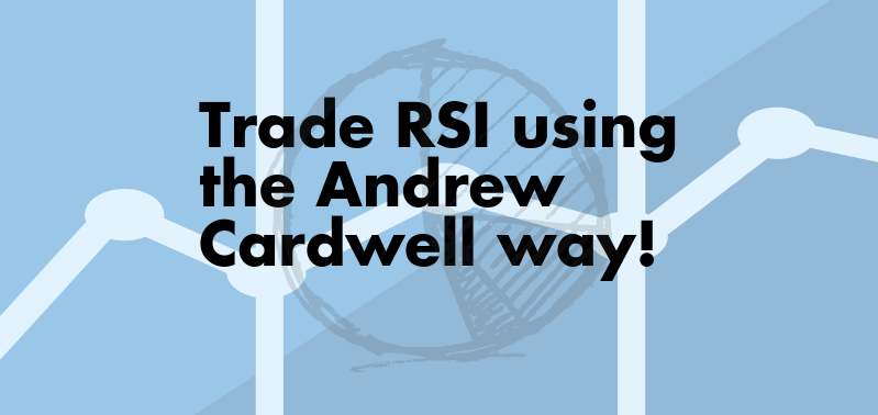 Trading RSI Andrew Cardwell way