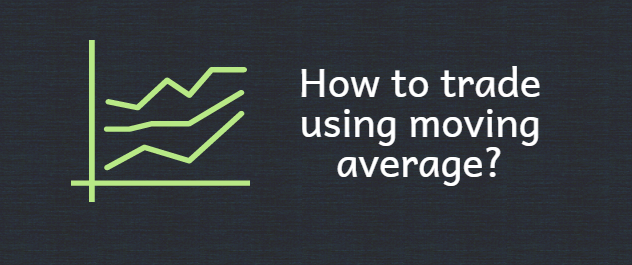 How to trade using moving average