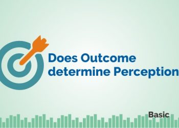 Does Outcome determine Perception? 1