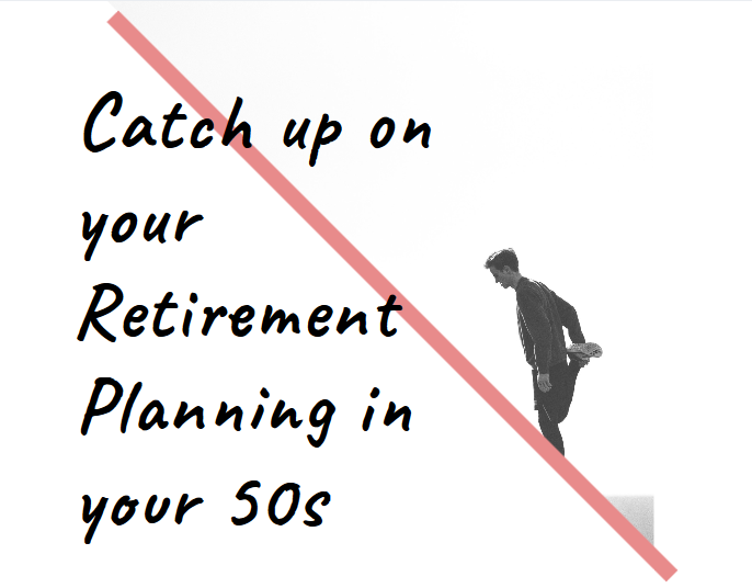 Catch up on your Retirement Planning in your 50s 2