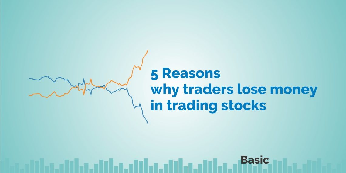 5 Reasons why traders lose money in trading stocks 1