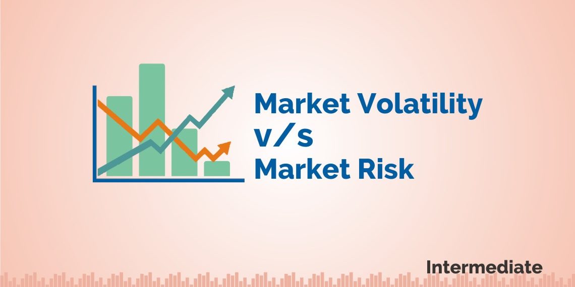 Market Volatility v/s Market Risk - What is the difference between two? 1
