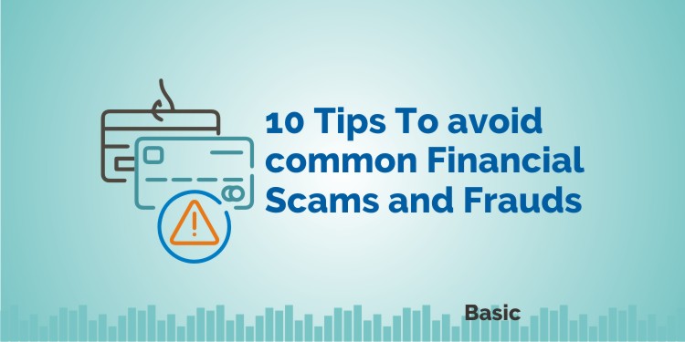 10 Tips To Avoid Common Financial Scams and Frauds 1
