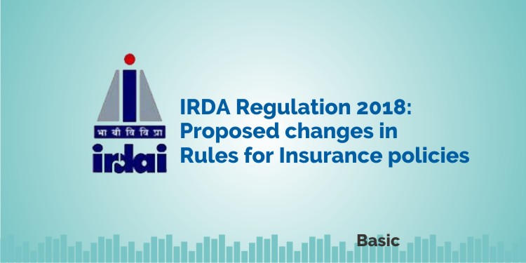 IRDA Regulation 2018: Proposed changes in Rules for Insurance policies 1