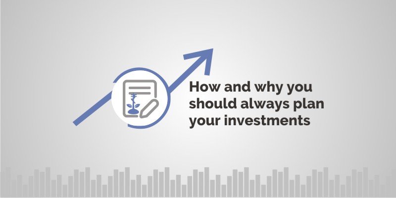 How and Why You Should Always Plan Your Investments