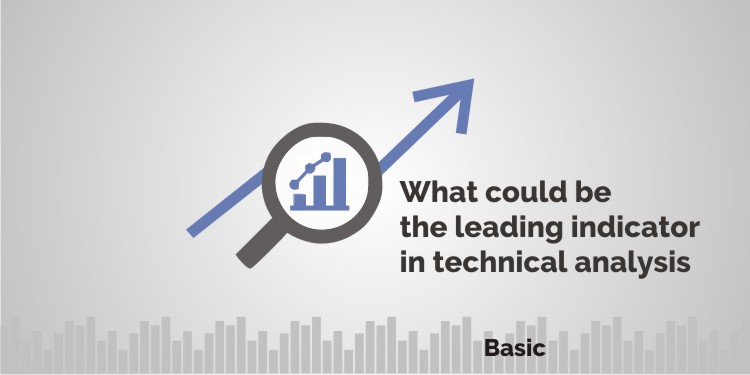 What could be the leading indicator in technical analysis? 1