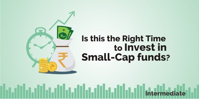 Is this the Right Time to invest in Small-Cap funds? 1