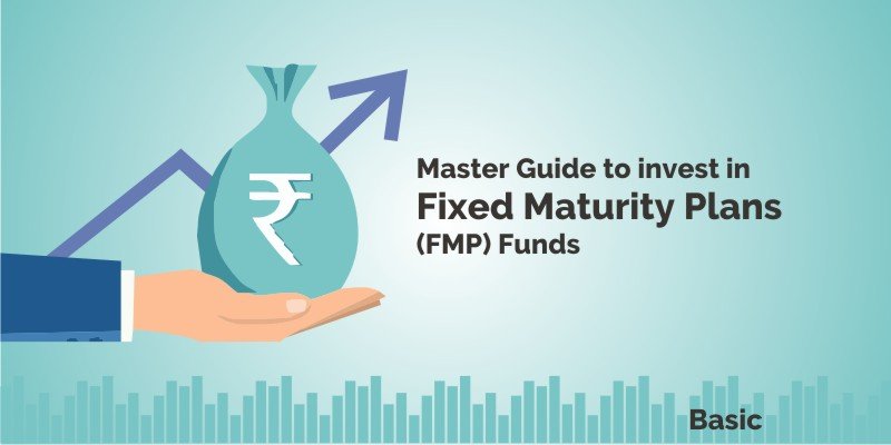 Fixed Maturity Plans (FMPs) funds - A Master Guide to invest 1