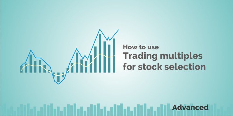 How to use Trading Multiples for Stock Selection? 1