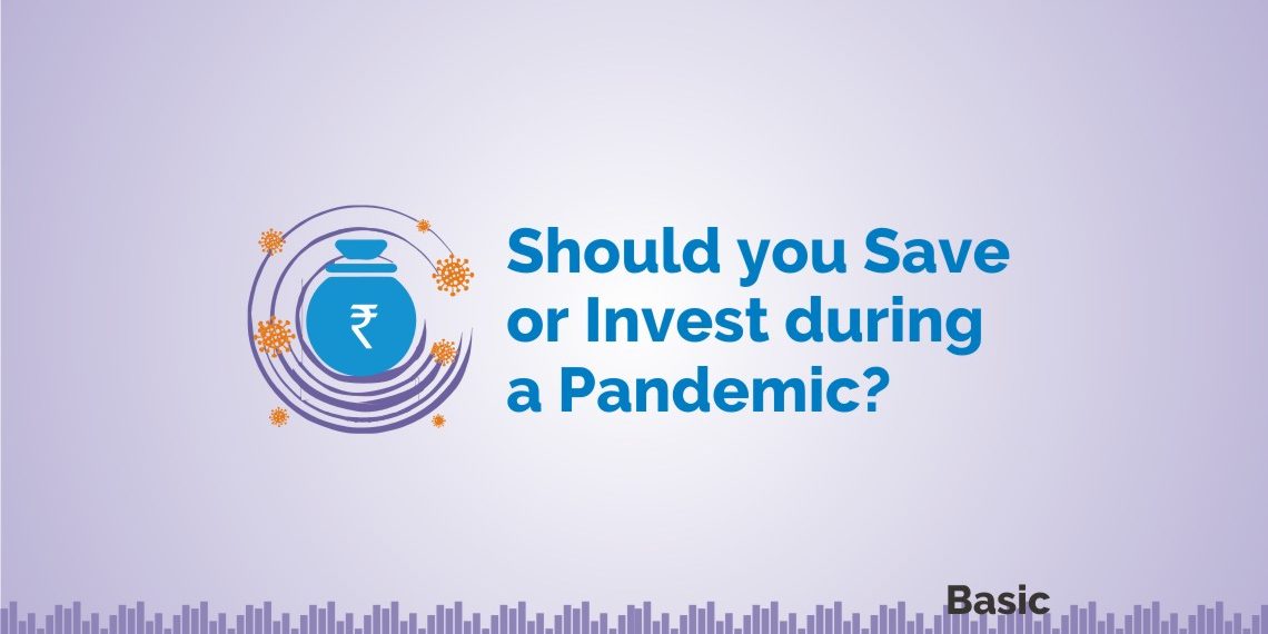 Should you Save or Invest during a Pandemic? 1