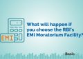 What will happen if you choose the RBI's EMI Moratorium Facility? 6