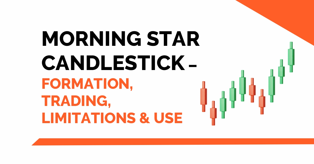Morning Star Candlestick - Formation, Trading, Limitations & Use 8