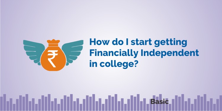 5 Proven ways to Become Financially Independent in college. 1