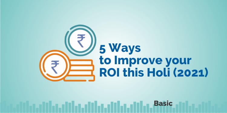 5 ways to improve your ROI this Holi (2021) 1
