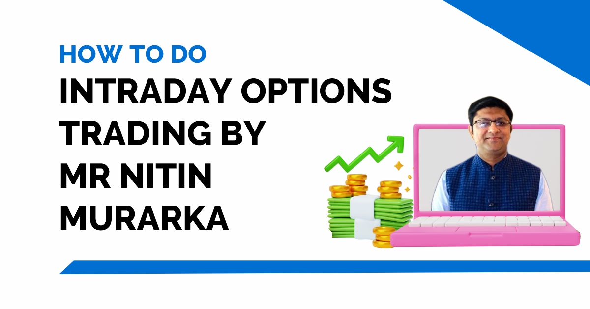 How to do Intraday Options Trading by Mr Nitin Murarka 1
