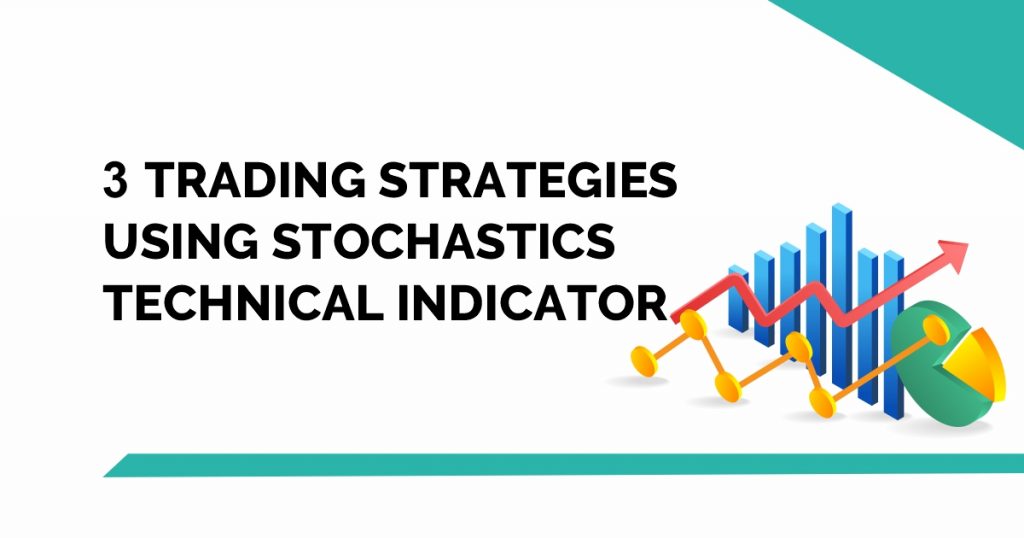 3 Trading Strategies using Stochastics Technical Indicator 11