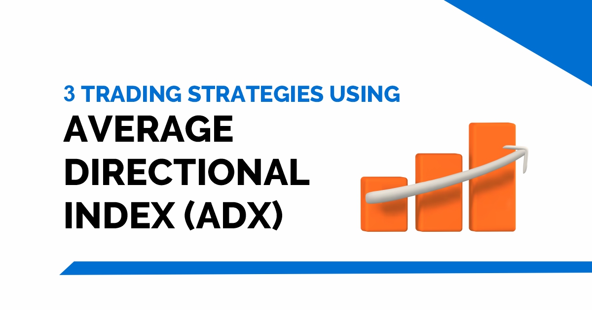 3 Trading Strategies using Average Directional Index (ADX) 1