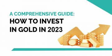 A Comprehensive Guide: How to Invest in Gold in 2023 1
