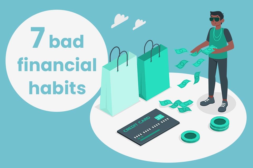 7 Bad Financial Habits to Avoid + 6 Bonus Saving Tips 2