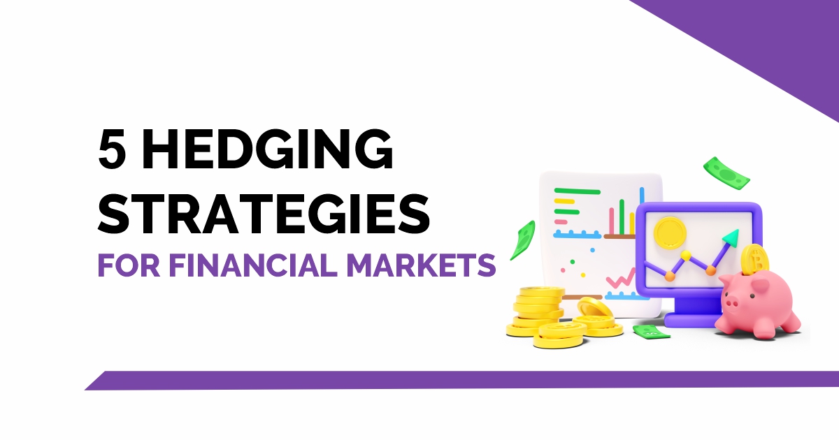 5 Hedging Strategies for Financial Markets 1