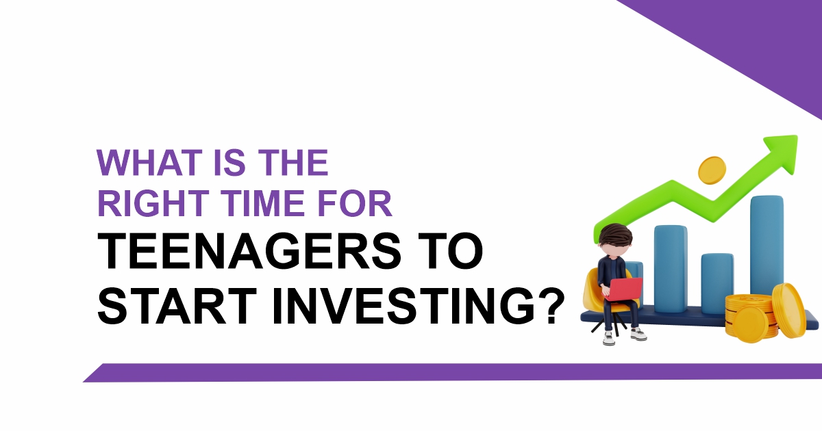 What is the Right Time For Teenagers to Start Investing? 1