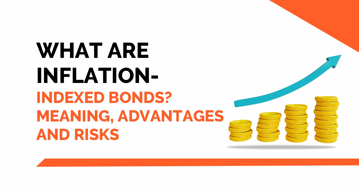 What are inflation-indexed bonds? Meaning, Advantages and Risks 1