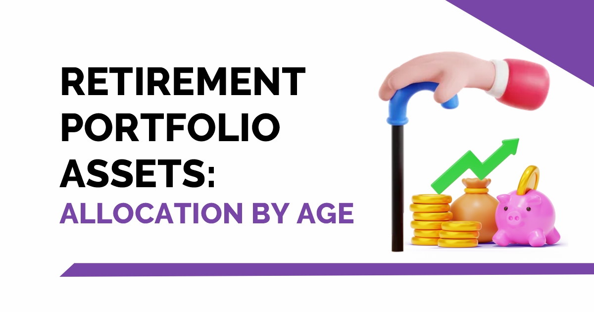 Retirement Portfolio Assets: Asset Allocation by Age 1