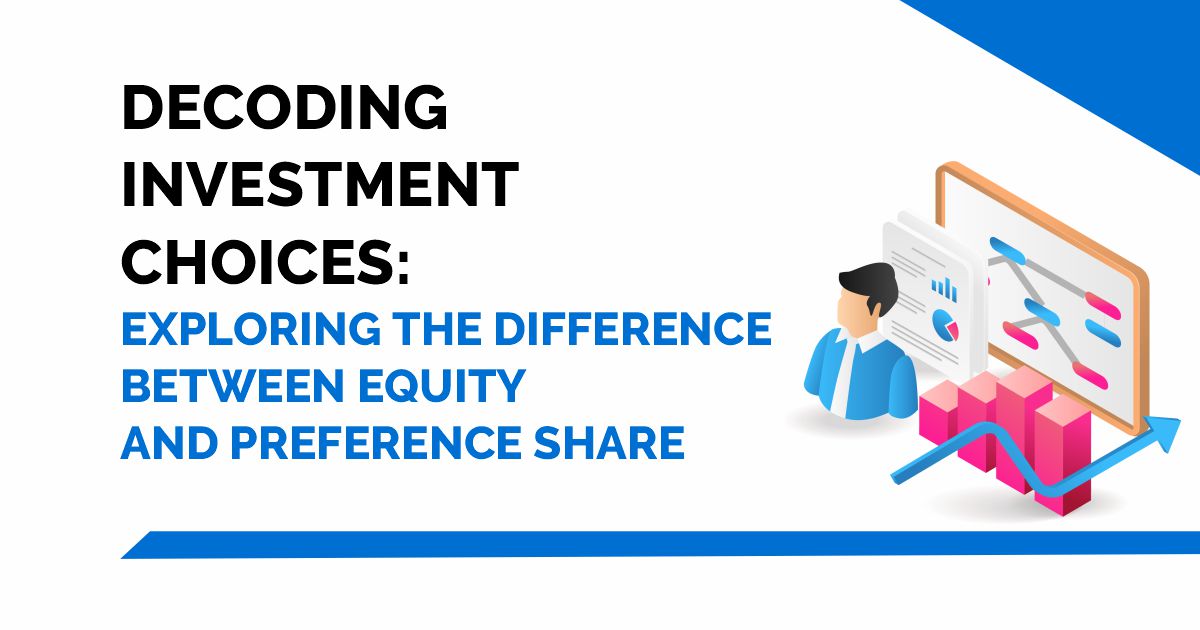 Decoding Investment Choices: Exploring the Difference Between Equity and Preference Share 1