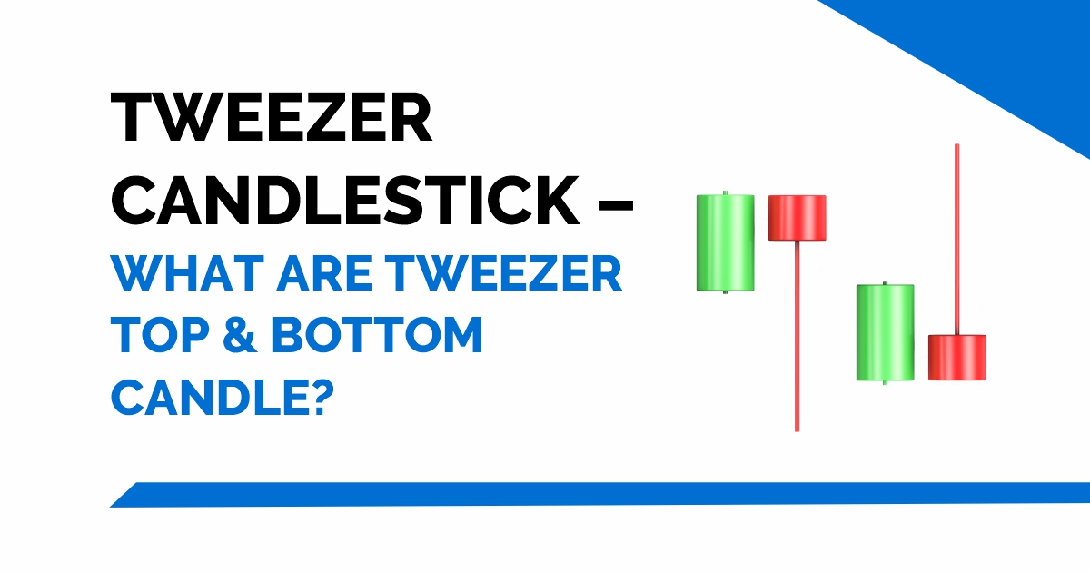 Tweezer candlestick - What are Tweezer Top & Bottom Candle? 12