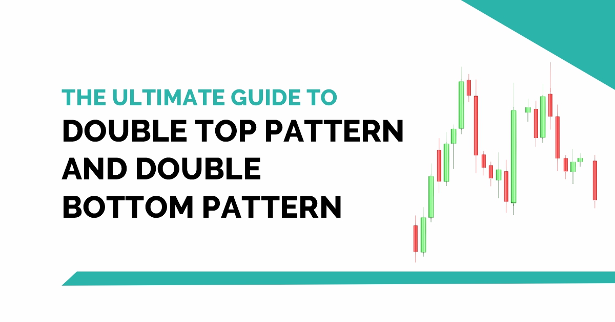 The Ultimate Guide to Double Top Pattern and Double Bottom Pattern 1
