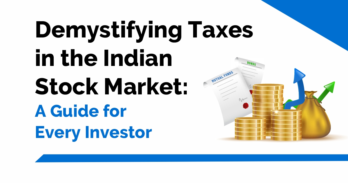 Demystifying Stock Market Taxes in the Indian Stock Market: A Guide for Every Investor 2
