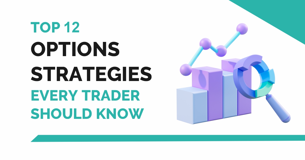 Top 12 Options Strategies Every Trader Should Know 1