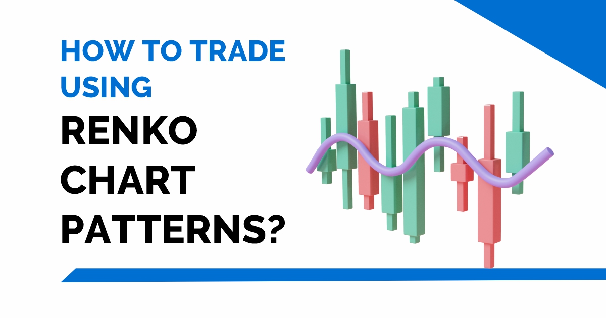 How to trade using Renko Chart Patterns? 1