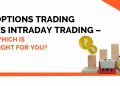 Options Trading Vs Intraday Trading - Which is Right For You? 16