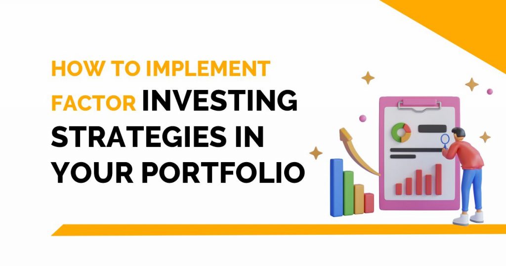 How To Implement Factor Investing Strategies in Your Portfolio 10