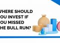 Where Should You Invest If You Missed the Bull Run in the Indian Stock Market? 9