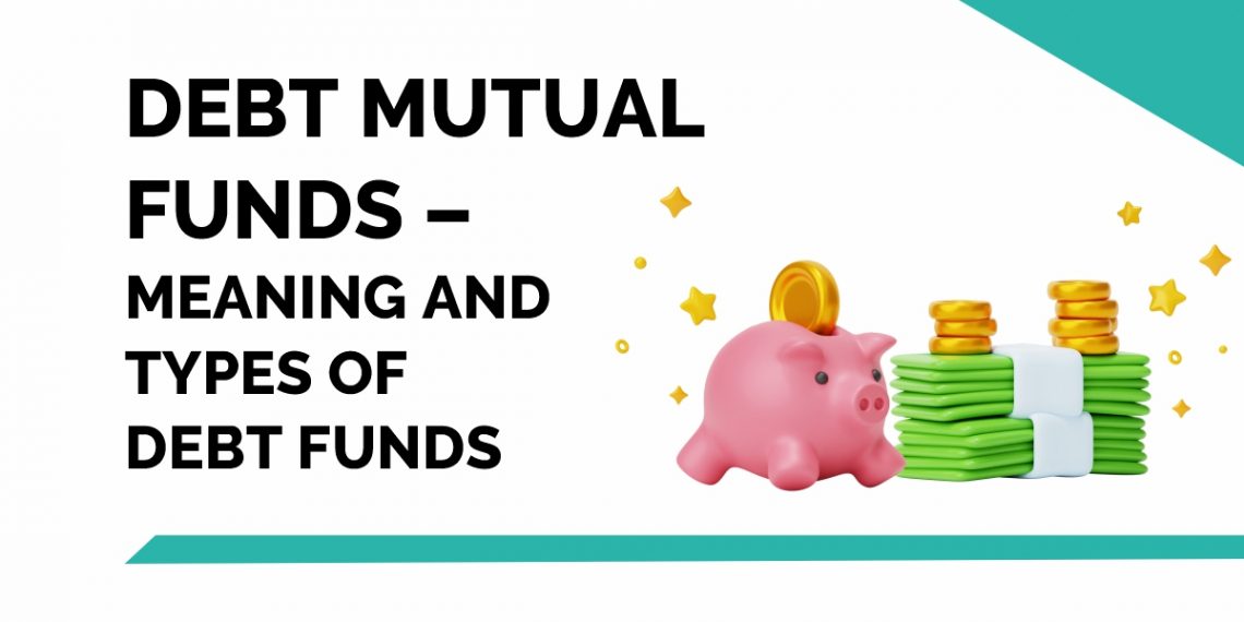 Debt Mutual Funds - Meaning and Types of Debt Funds 1