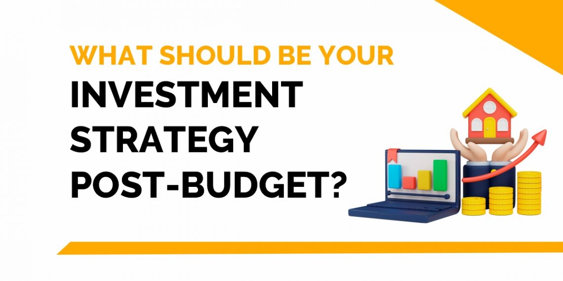 What Should Be Your Investment Strategy Post-Budget? 1
